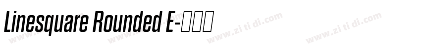 Linesquare Rounded E字体转换